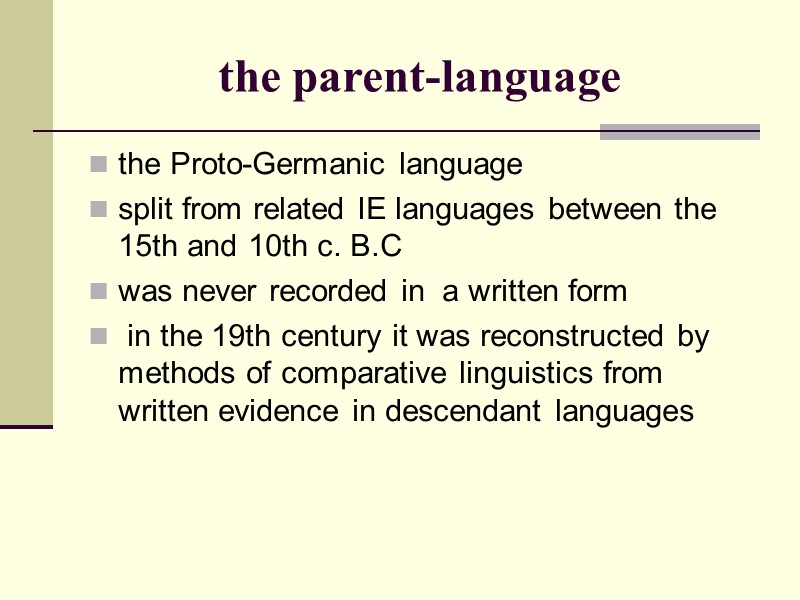the parent-language the Proto-Germanic language  split from related IE languages between the 15th